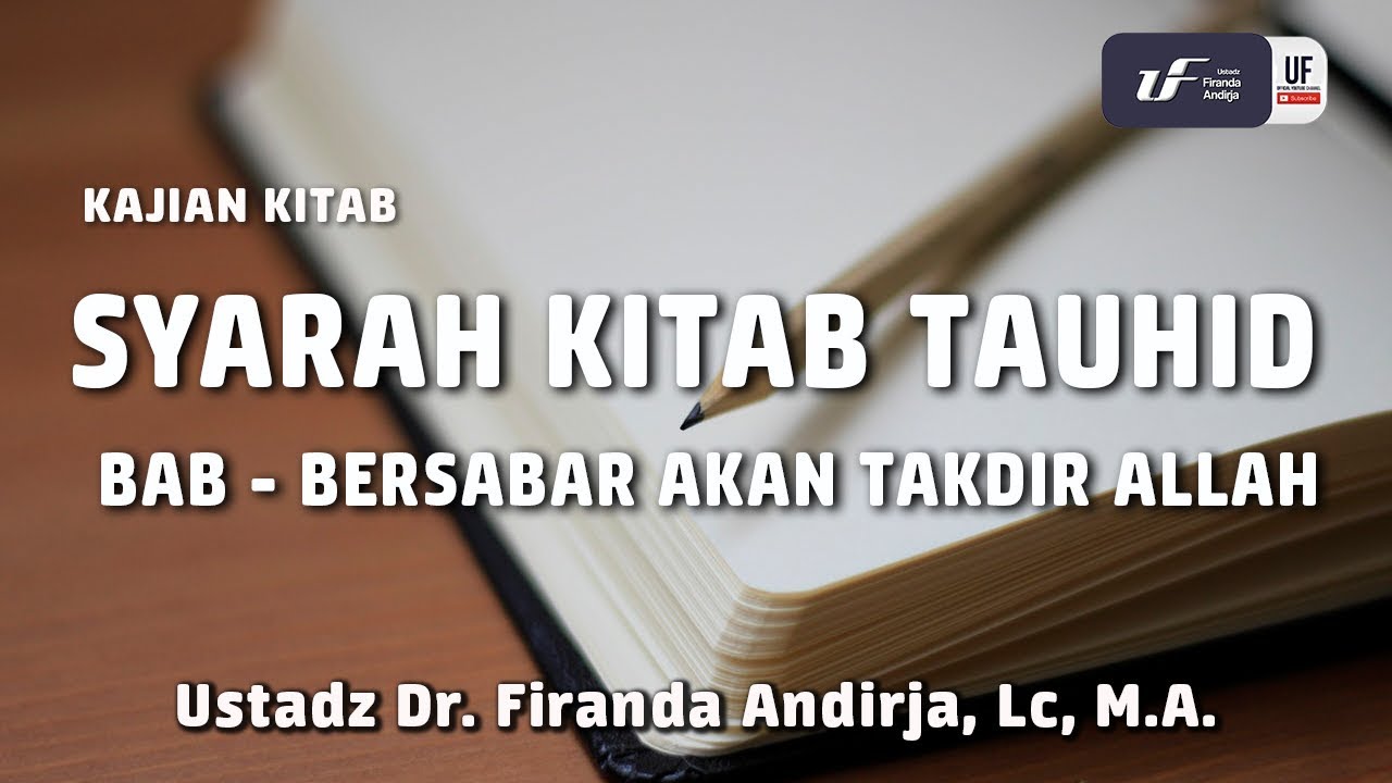 Syarah Kitab Tauhid Bab Bersabar akan Takdir Allah #1 - Ustadz Dr. Firanda Andirja, M.A.