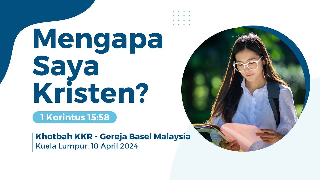 Mengapa Saya Kristen? (Khotbah KKR | Gereja Basel Malaysia)