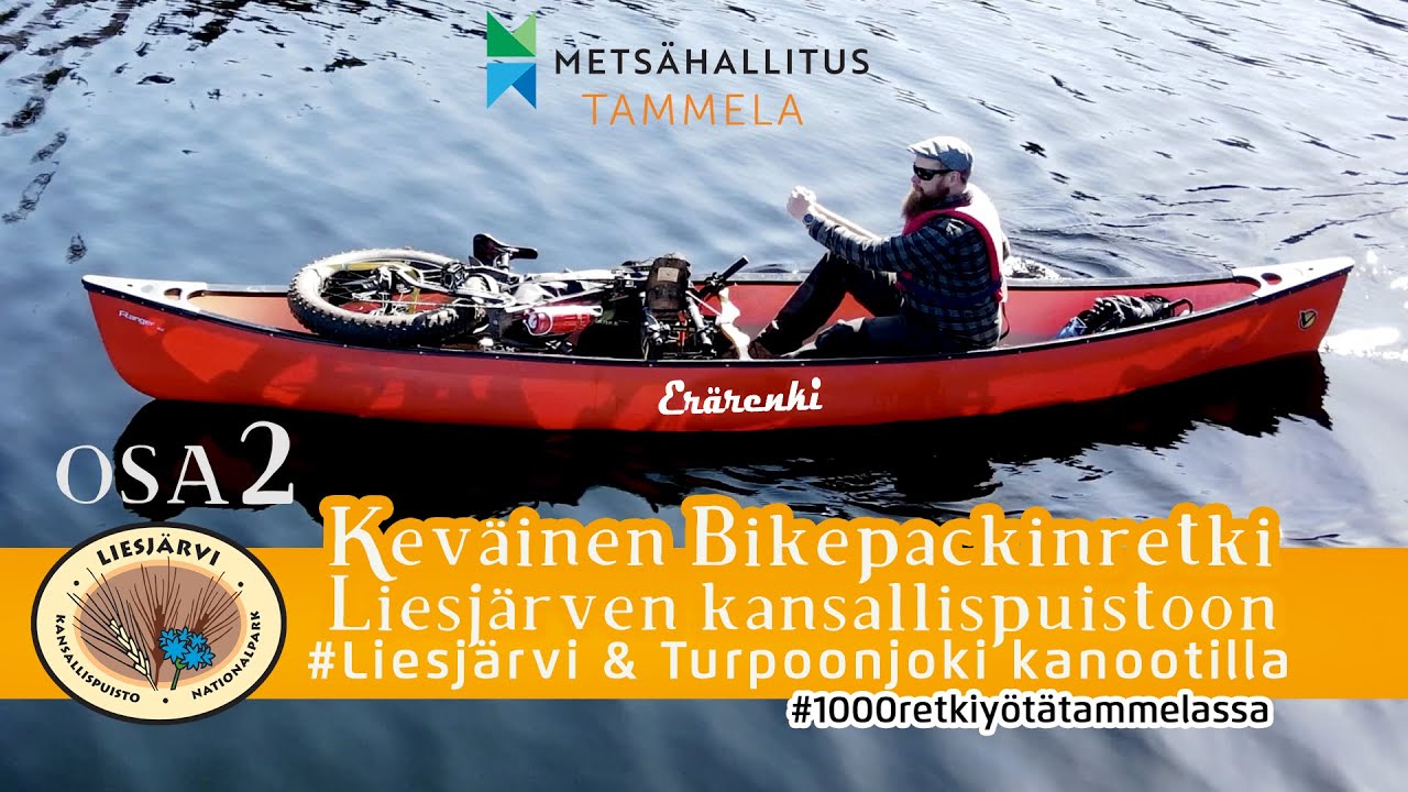 Keväinen retki (Bikepacking) Liesjärven kansallispuistoon OSA2 (Liesjärvi & Turpoonjoki kanootilla)