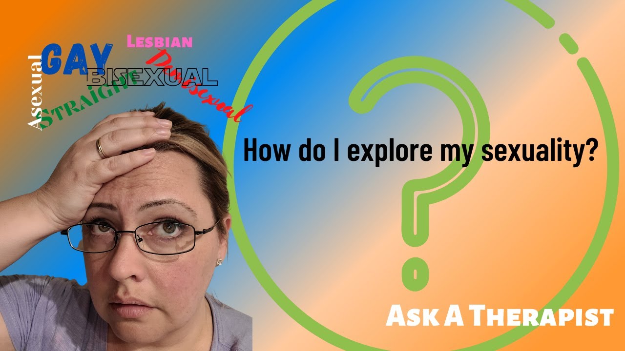 Ask a Therapist: How do I explore my own sexuality?