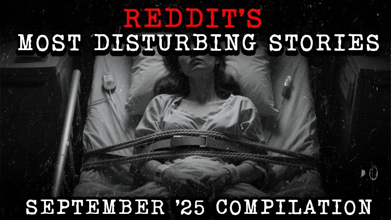 Disturbing TRUE Reddit Compilation - September '25 Edition