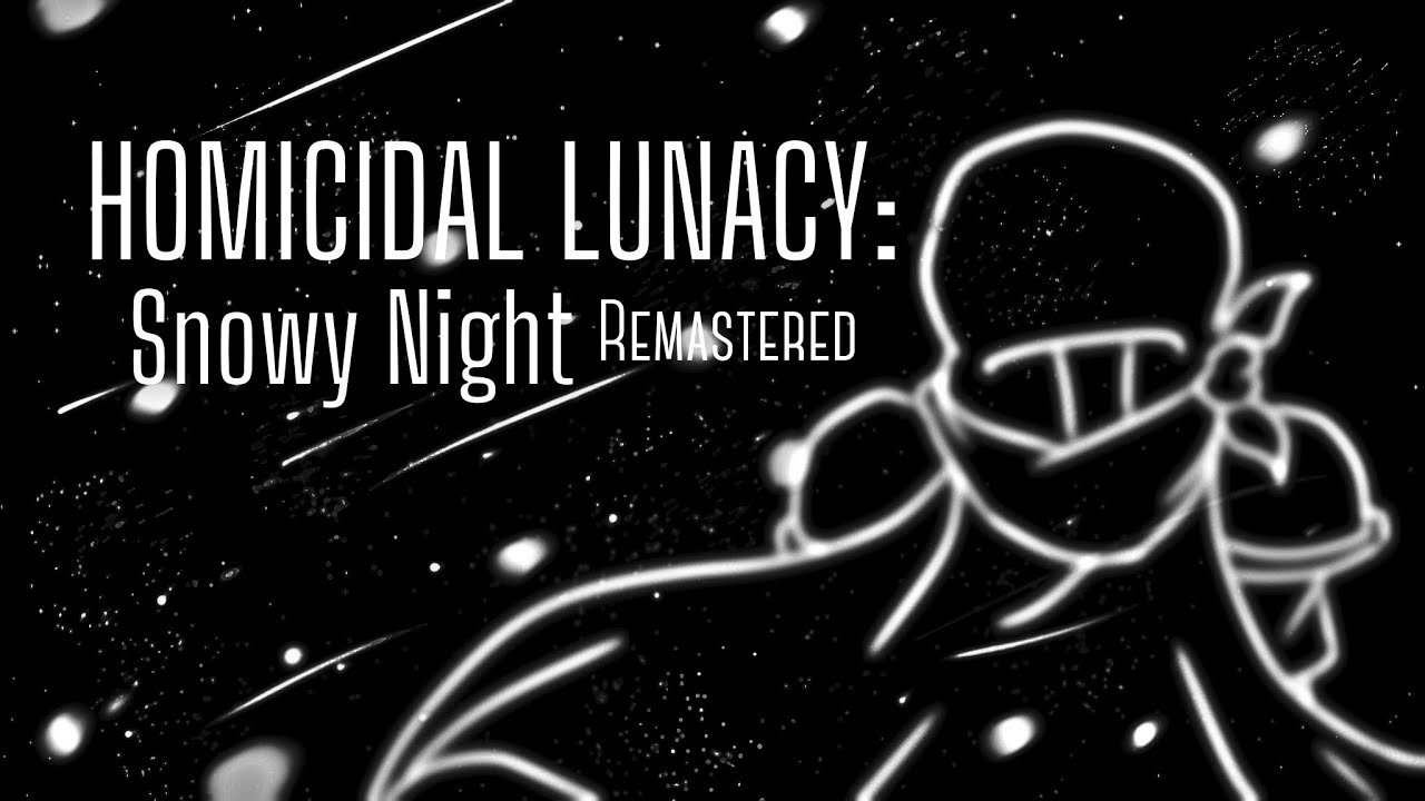 HOMICIDAL LUNACY: SNOWY NIGHT (Recreation/Remaster) (Merry Christmas!)