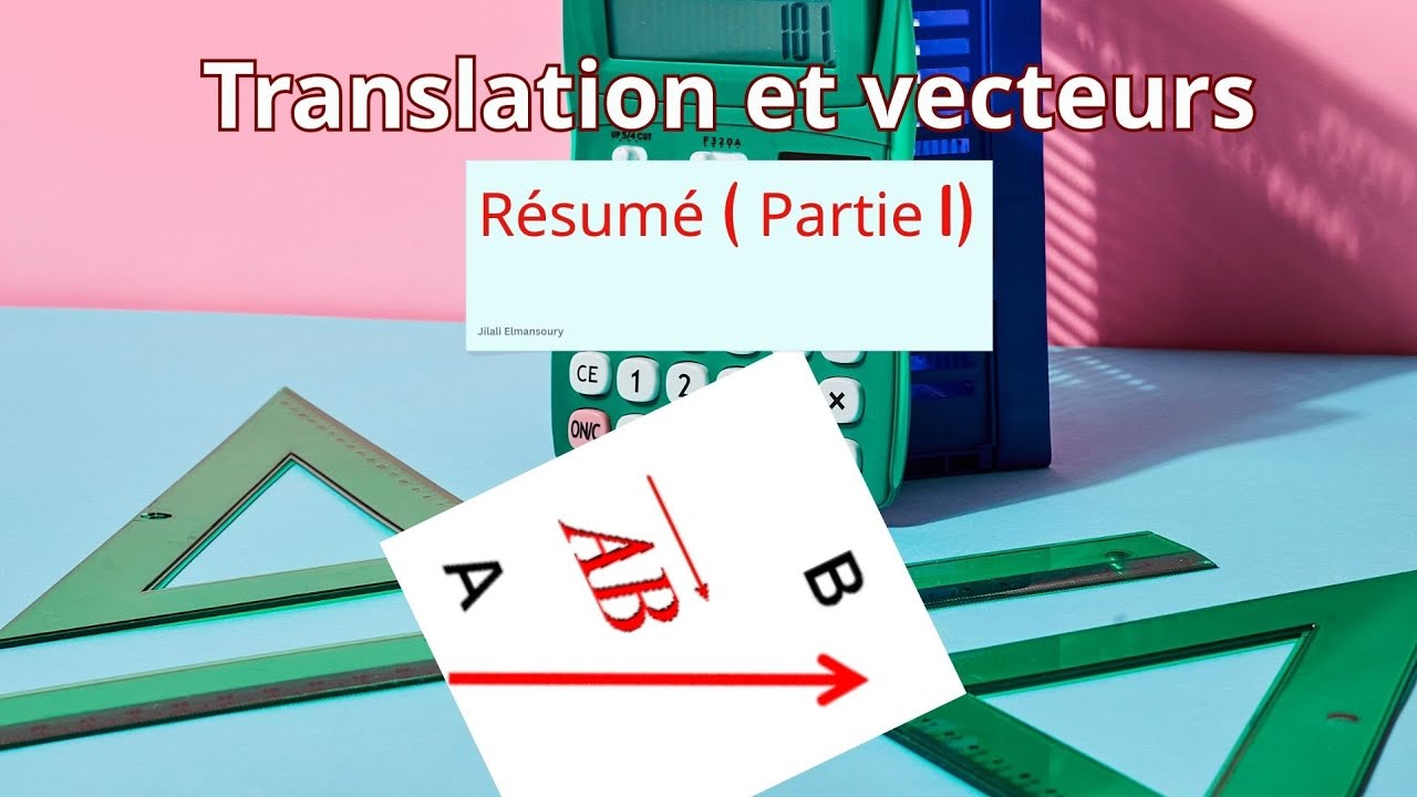 Translation et vecteurs (résumé)-partie 1 / 3APIC