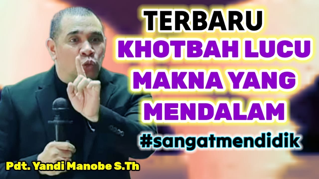 KHOTBAH LUCU DAN INSPIRATIF, PDT. YANDI MANOBE S.TH