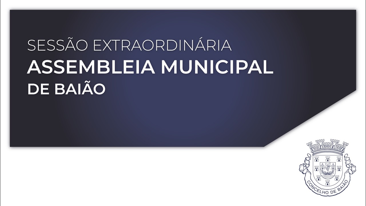 Sessão Extraordinária da Assembleia Municipal de Baião - 27/11/2025