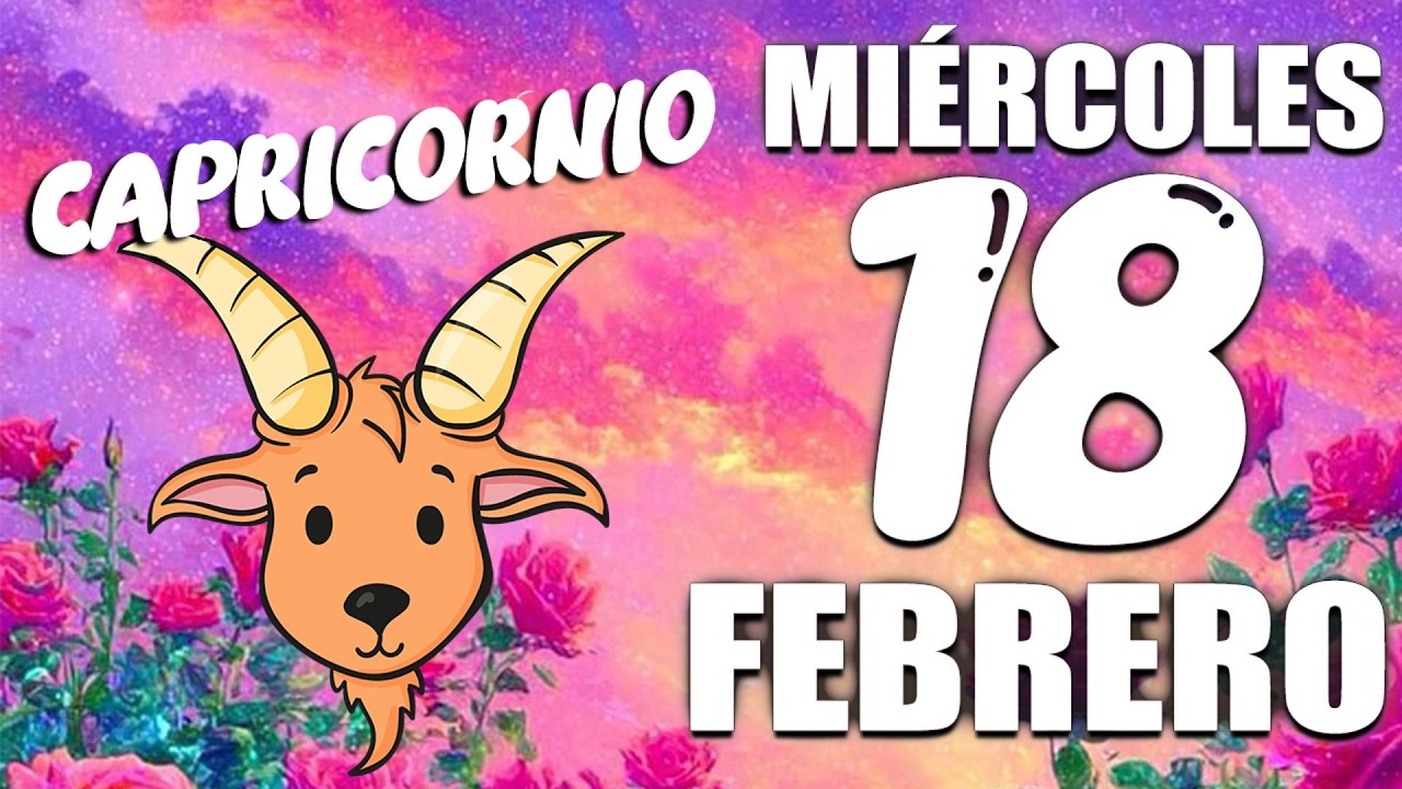 Horóscopo de hoy Capricornio 18 de Febrero de 2026