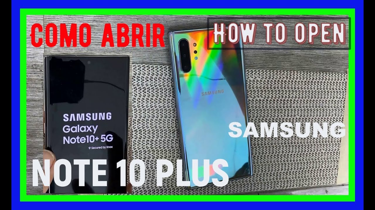 COMO ABRIR SAMSUNG GALAXY NOTE 10 PLUS