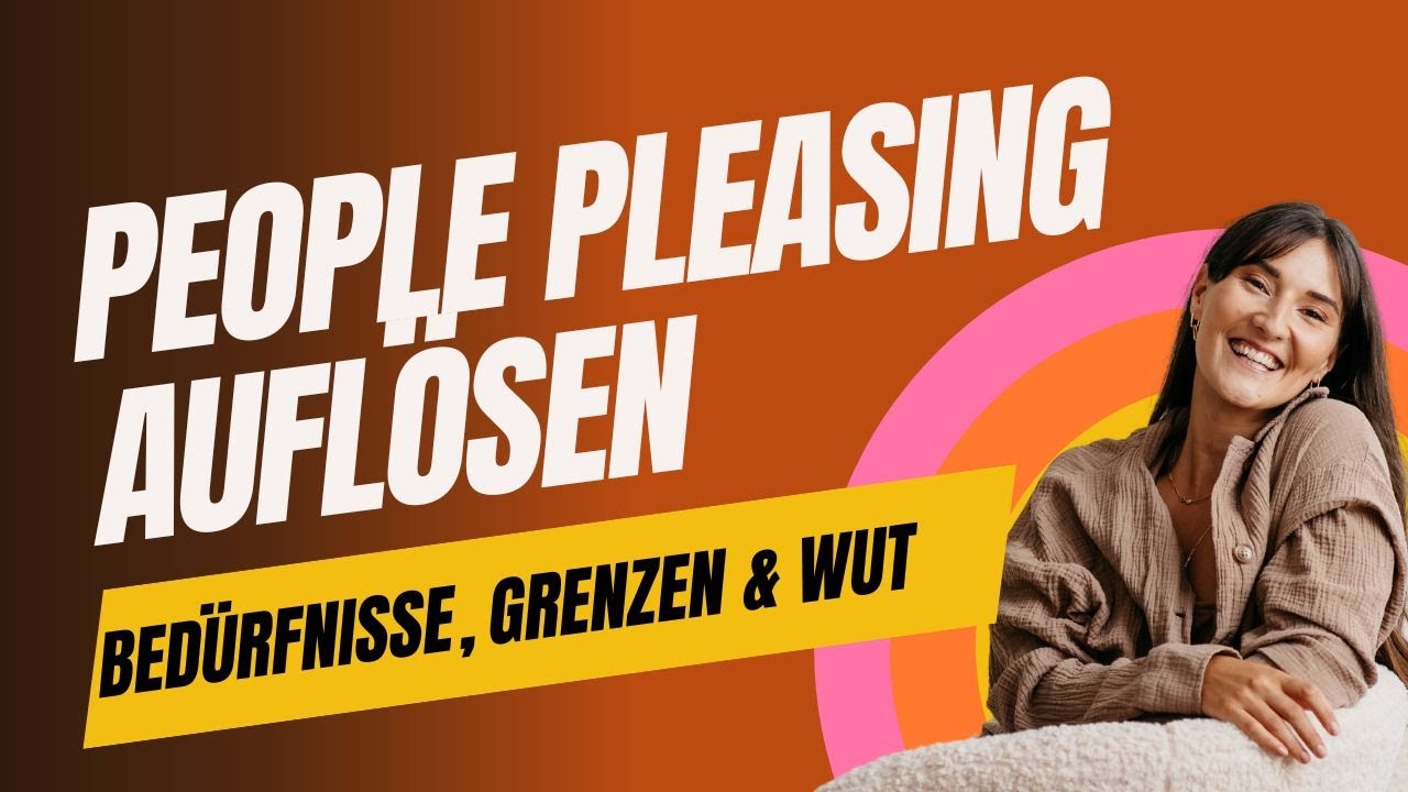 People Pleasing auflösen. Erkenne deine Bedürfnisse, setze Grenzen und nehme deine Wut an.