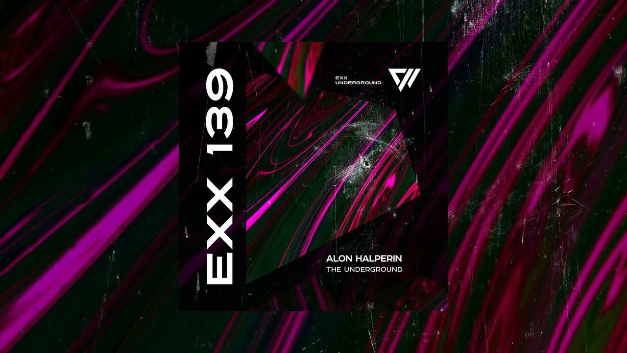 Alon Halperin - The Underground (Original Mix) #ExxUnderground #indiedance