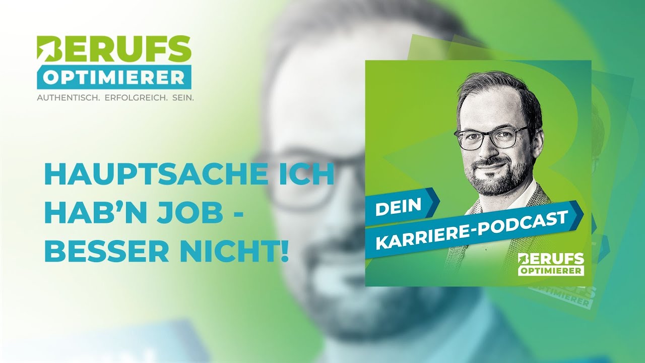 Hauptsache ich hab’n Job - Besser nicht!
