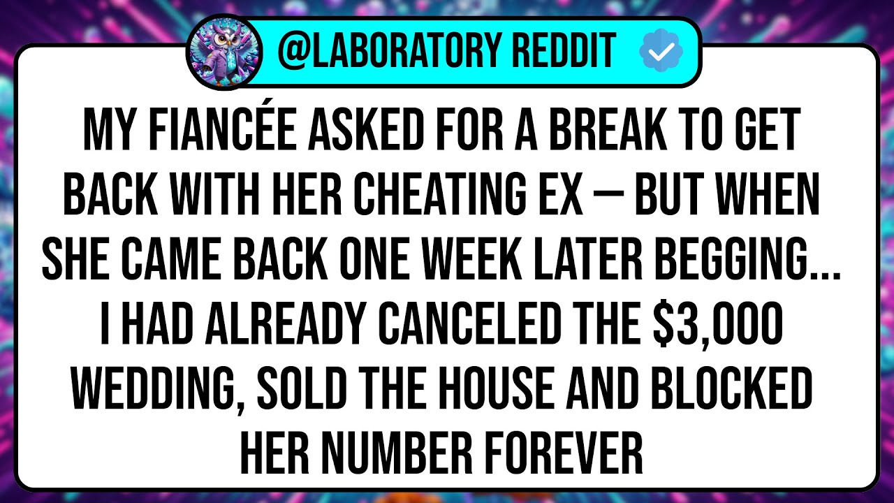 My Fiancée Asked For A Break To Get Back With Her Cheating Ex — But When She Came Back One Week ...