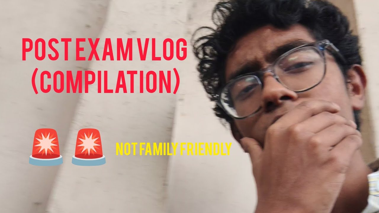 POST EXAMINATION RANT AND VLOG| compilation of all vlogs taken.. Watch till the end :)