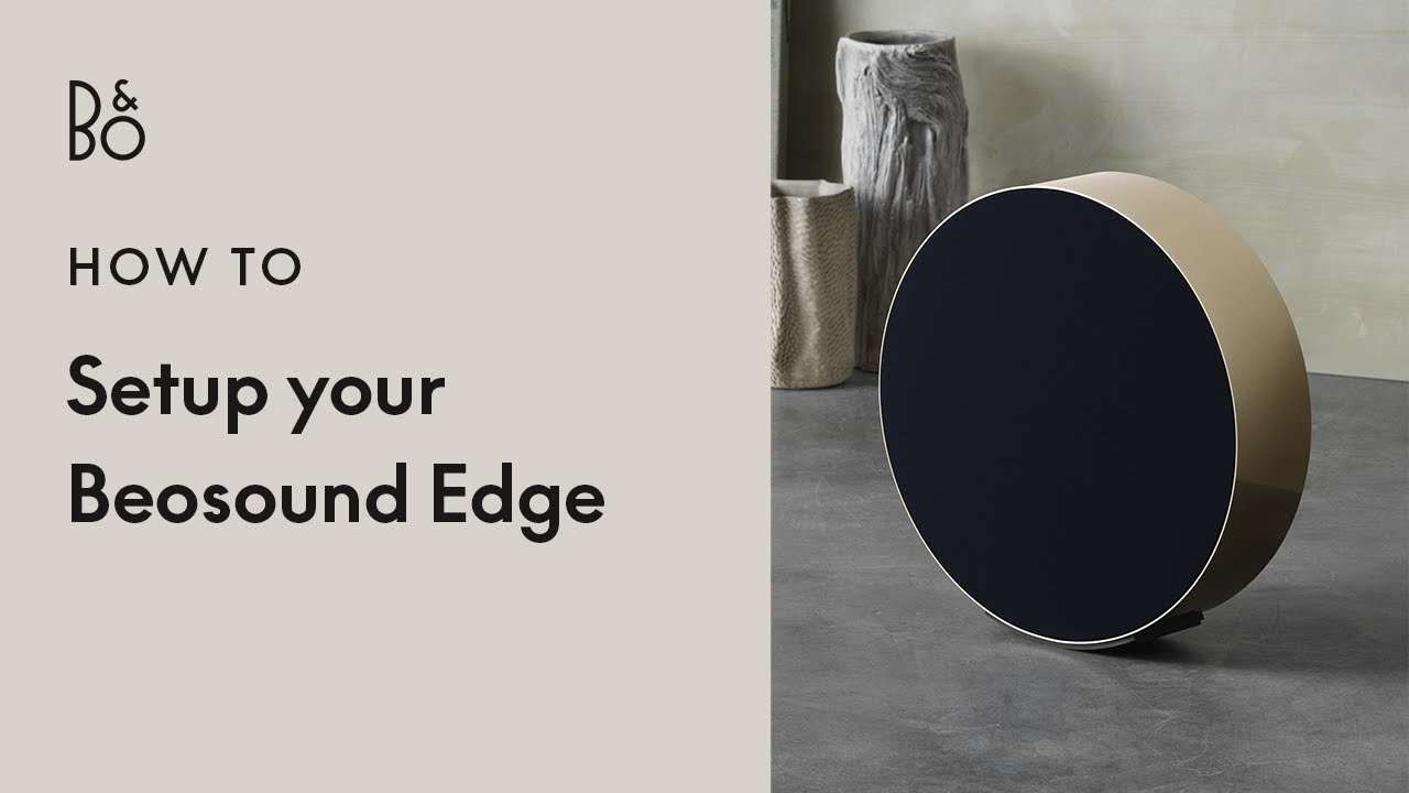 Bang & Olufsen: Setting up the Beosound Edge