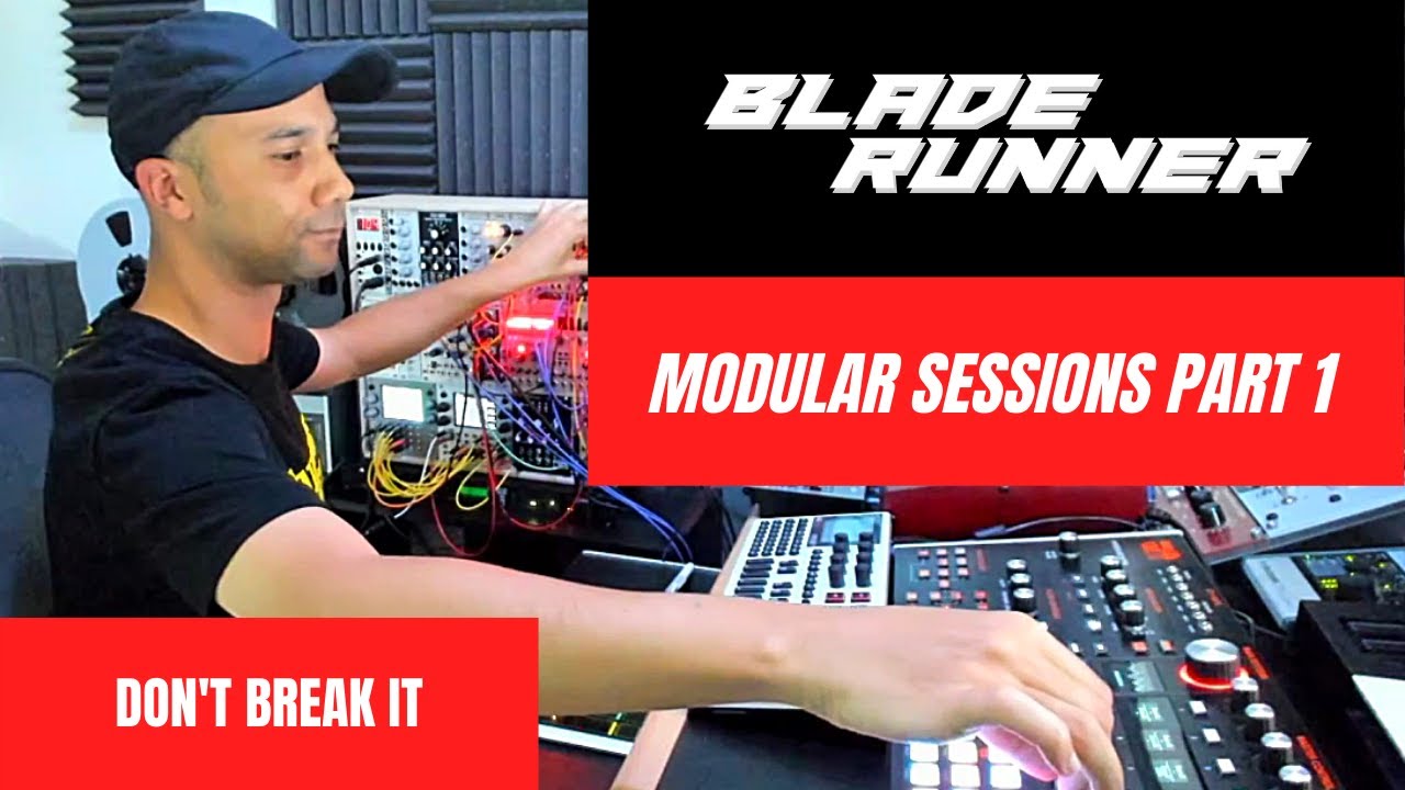 Bladerunner - Don't Break It - Modular Sessions Part 1