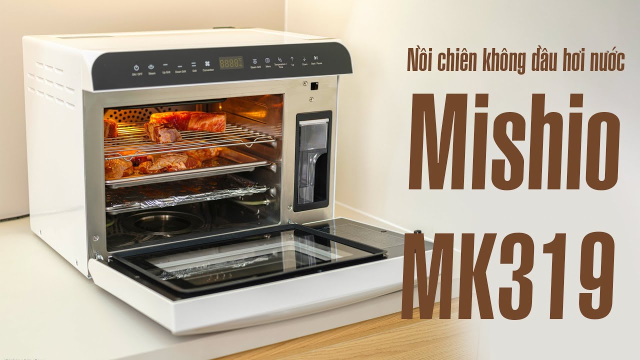 Trải nghiệm nồi chiên không dầu hơi nước 26L Mishio MK319