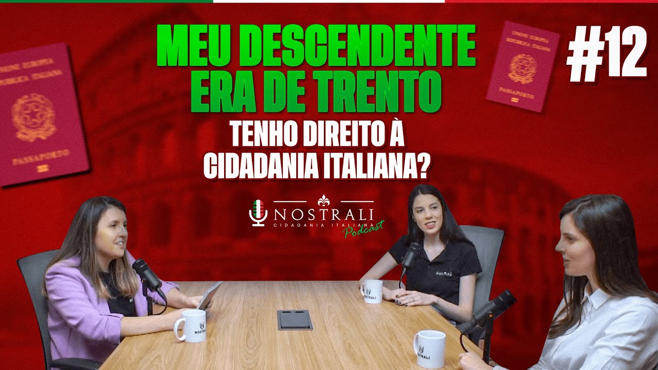 Meu Descendente Era de Trento... Tenho Direito à Cidadania Italiana?  - Podcast Ep. 12