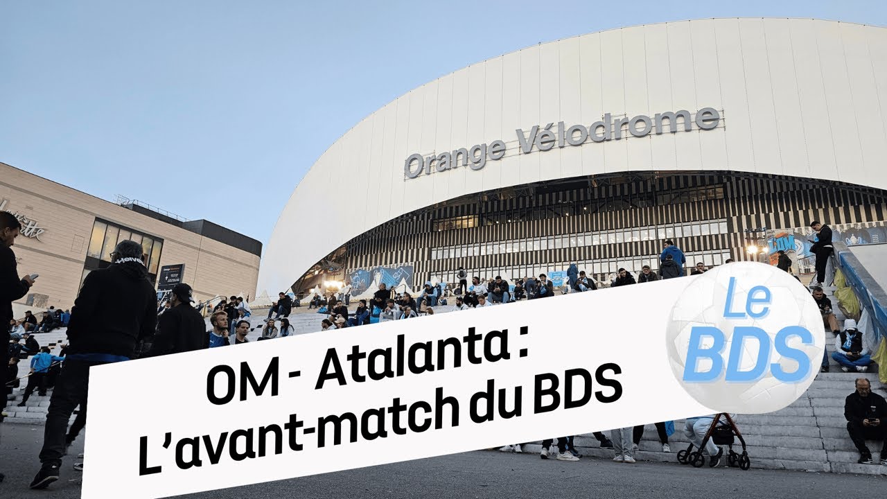 OM - Atalanta : L'avant-match du BDS en DIRECT de Marseille