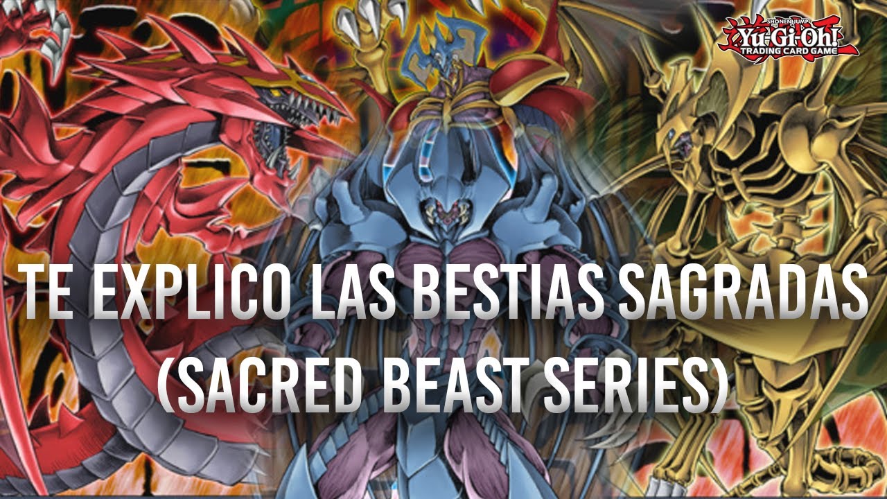 Te Explico las Bestias Sagradas (Sacred Beast Series) | Yu-Gi-Oh! TCG