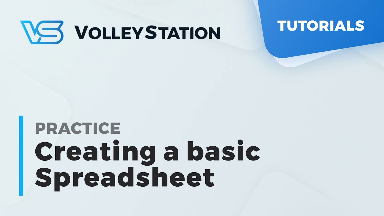 VolleyStation - Tutorial Series - Ep.4 Practice - 2. Creating a basic Spreadsheet