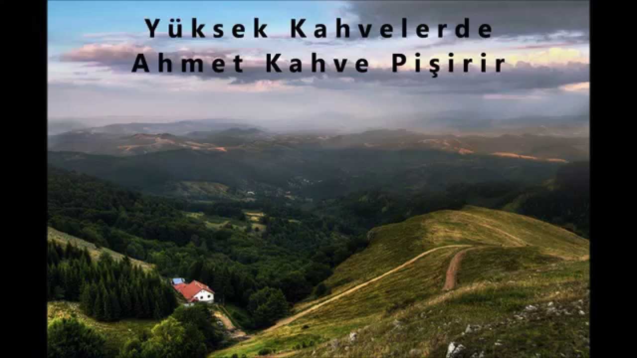 Y&uuml;ksek Kahvelerde Ahmet Kahve Pişirir - Cemil Şabanov