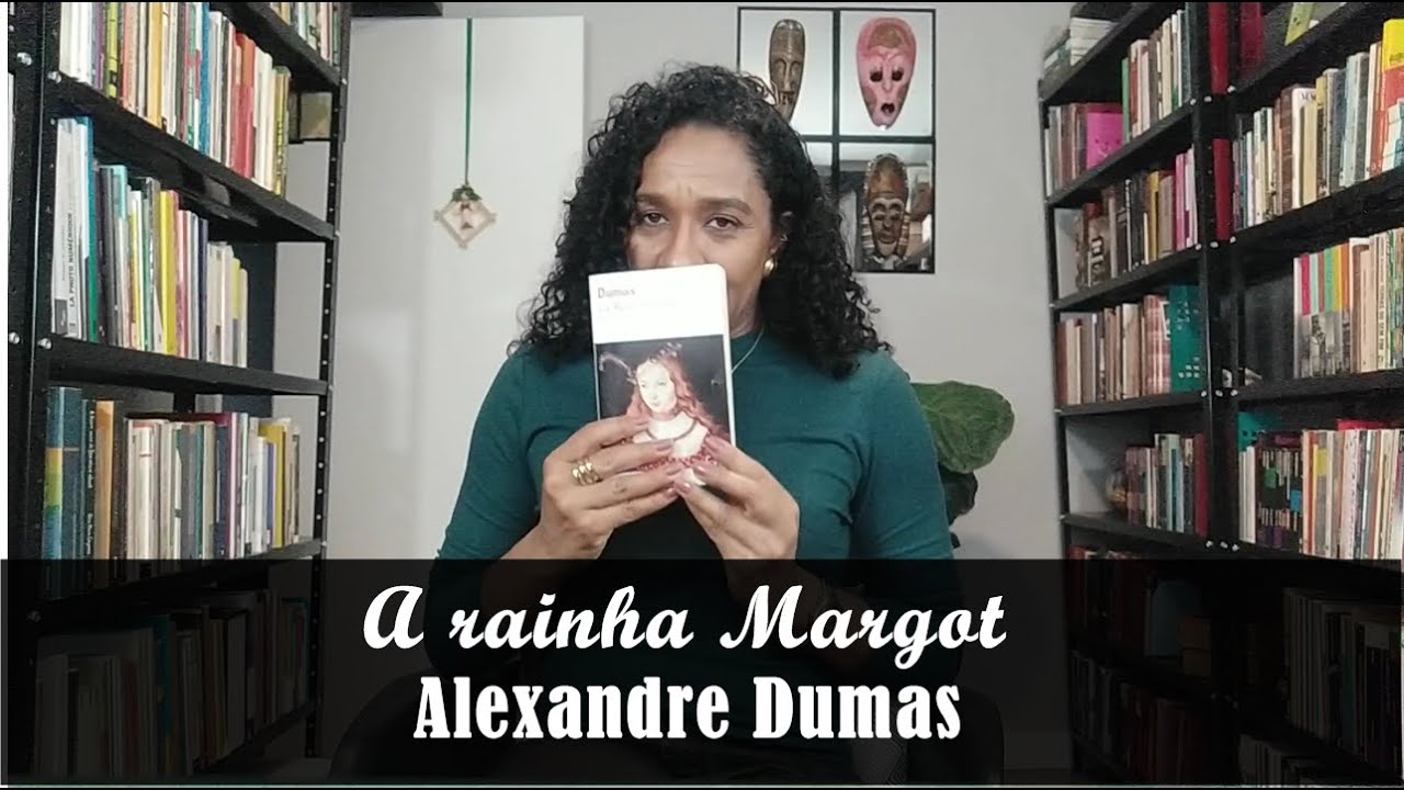 A rainha Margot (Alexandre Dumas) | Carmem Lucia