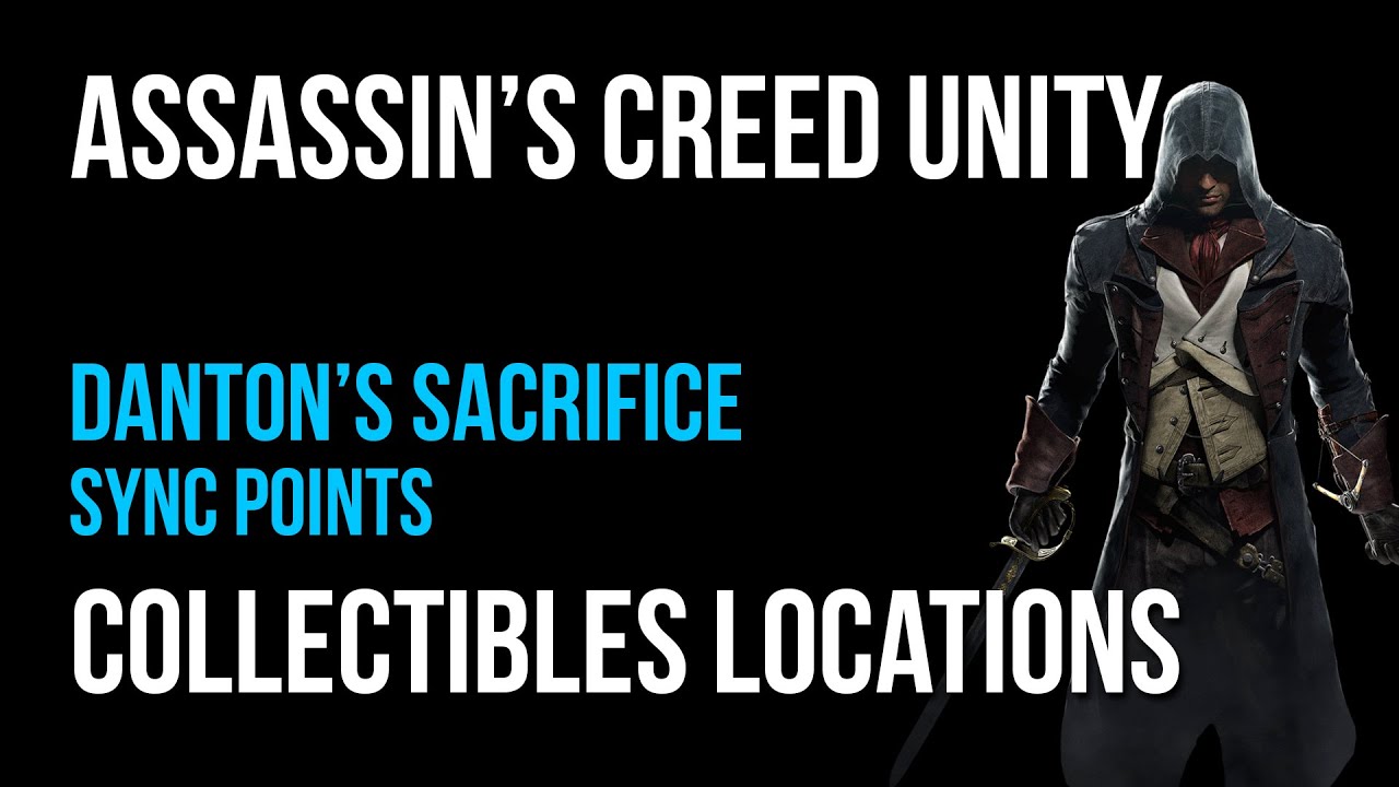 Assassin's Creed Unity Danton&rsquo;s Sacrifice Sync Points Collectibles Guide