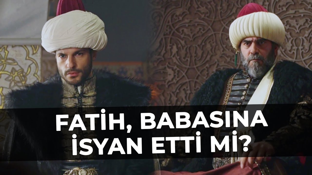 FATİH, BABASINA İSYAN ETTİ Mİ? - AHMET ŞİMŞİRGİL
