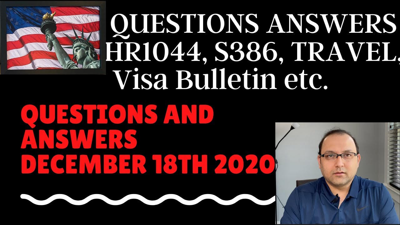 HR1044 S386 Travel, Visa bulletin etc Questions Answered - December 18th 2020