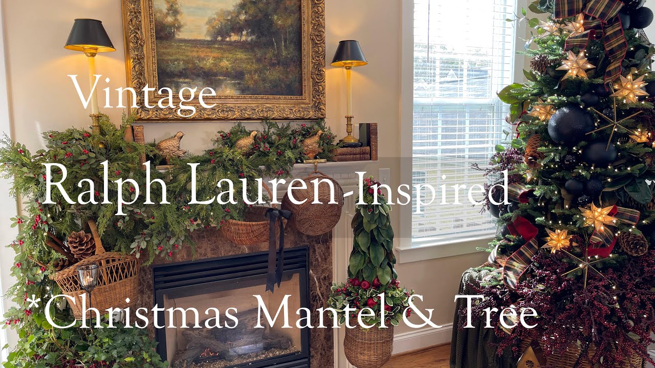 VINTAGE RALPH LAUREN INSPIRED CHRISTMAS MANTEL & TREE ~ CHRISTMAS 2024 DECORATING