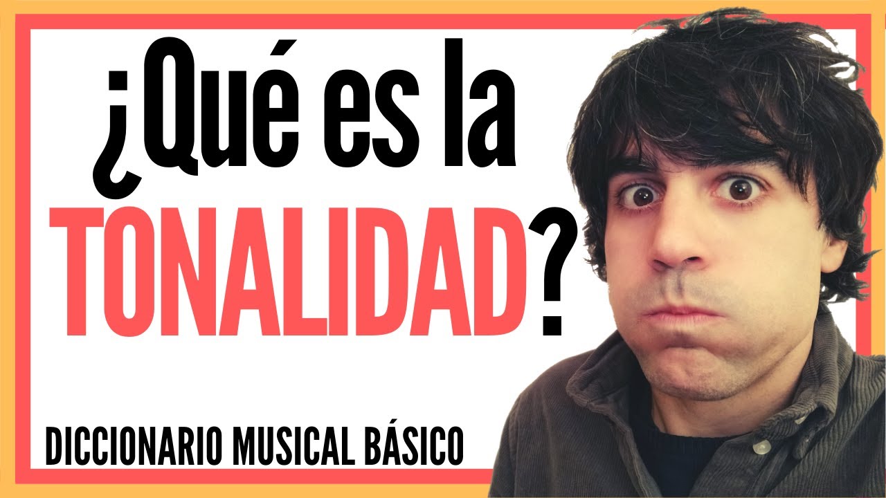 &iquest;Qu&eacute; es la TONALIDAD?