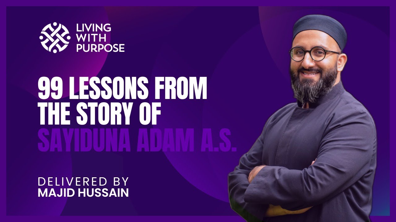 99 Lessons - From the Story of Adam A.S | Weekly Naseeha & Dhikr | Majjid Hussain