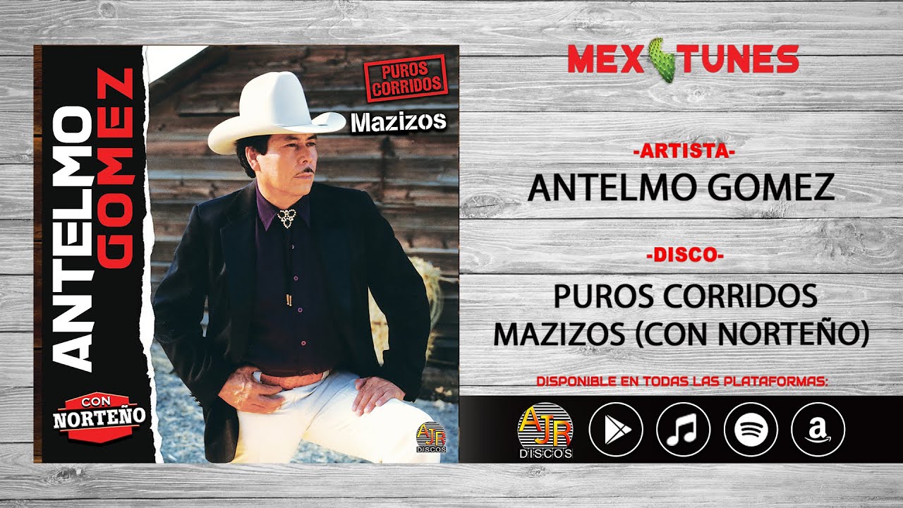 📀 Antelmo Gomez - Puros Corridos Mazizos (Con Norteño) Disco Completo 📀