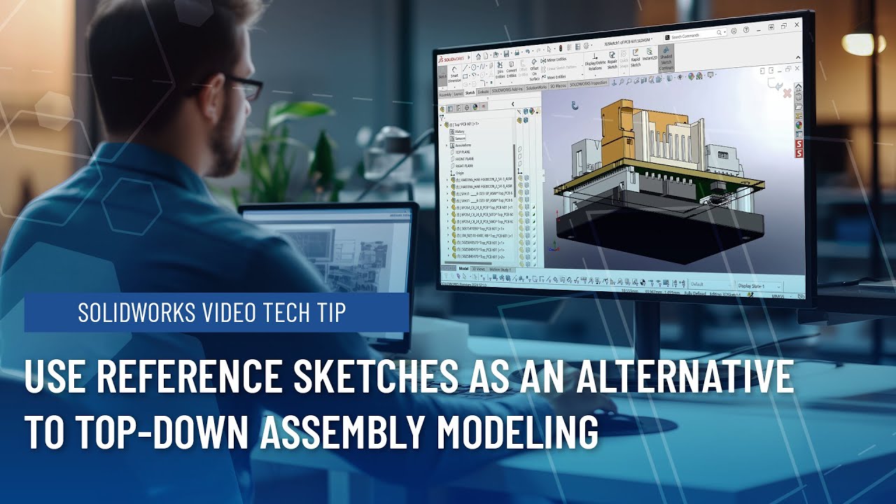 How to use Reference Sketches as an Alternative to Top-Down Assembly Modeling in SOLIDWORKS