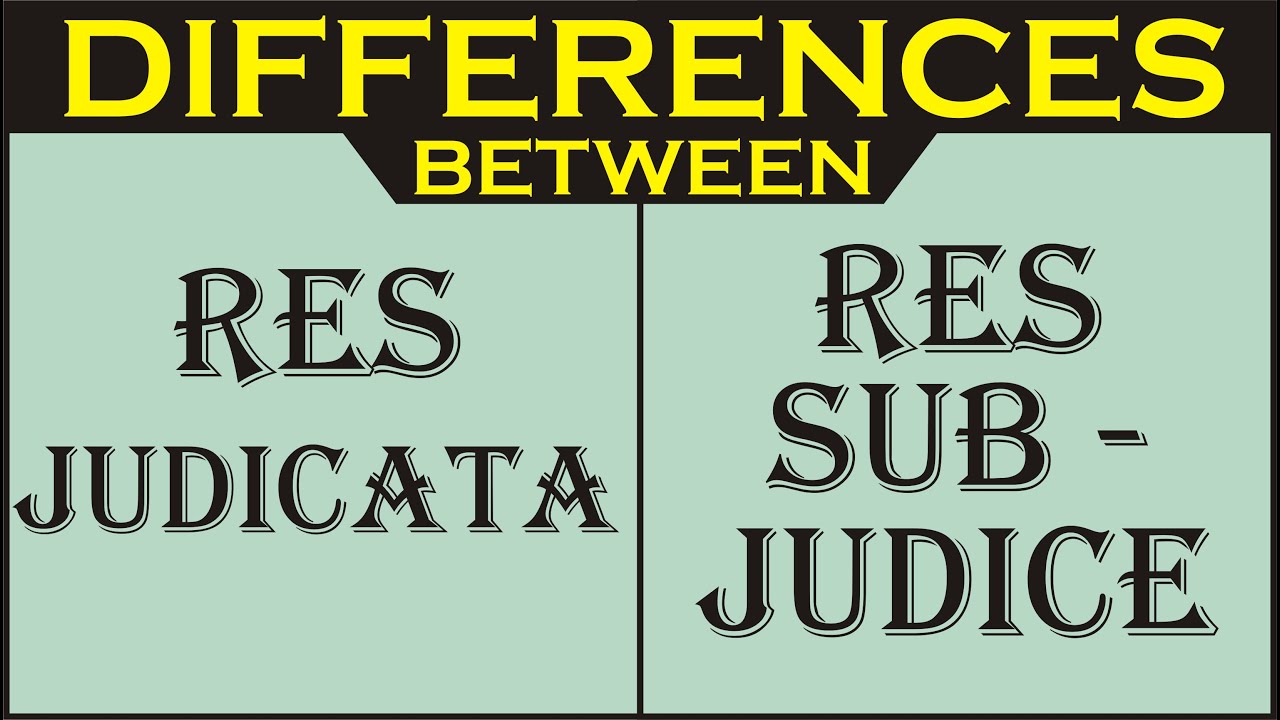 Differences Between Res Judicata and Res Sub Judice | Code of Civil Procedure | CPC | Law Guru