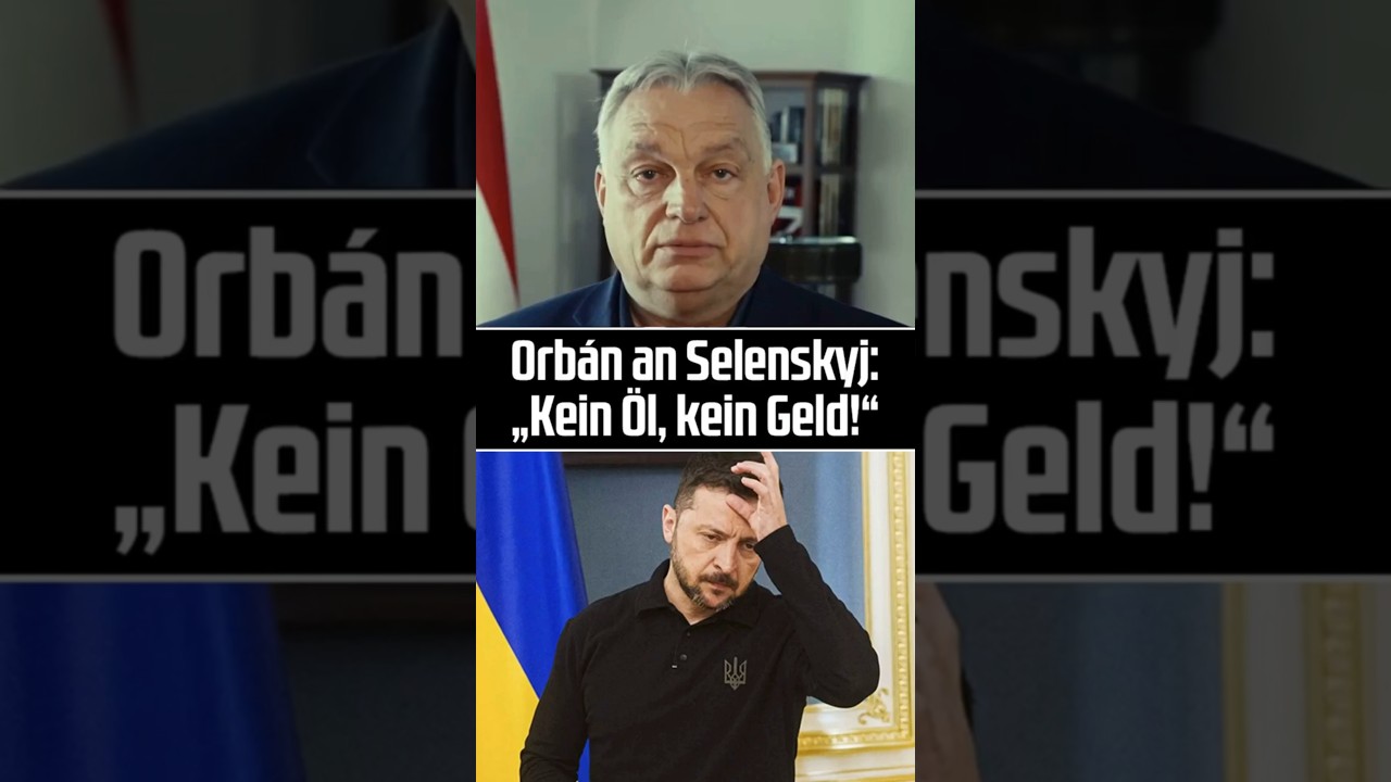 Orb&aacute;n an Selenskyj: &bdquo;Kein &Ouml;l, kein Geld!&ldquo;