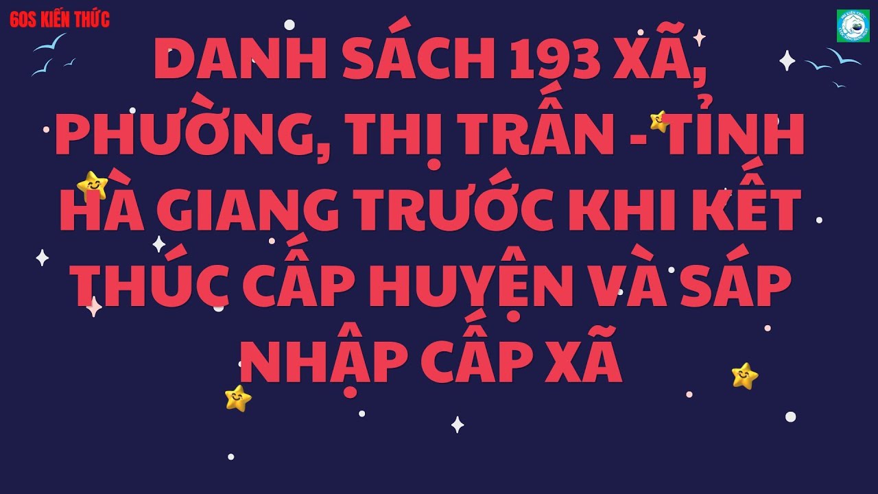 Ha Giang: 193 x&atilde;, phường, thị trấn tỉnh H&agrave; Giang trước khi kết th&uacute;c cấp huyện v&agrave; s&aacute;p nhập cấp x&atilde; mới
