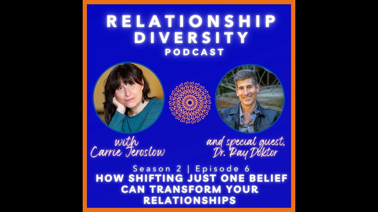Season 2 | Ep. 6: How Shifting Just ONE Belief Can Transform Your Relationships with Dr. Ray Doktor
