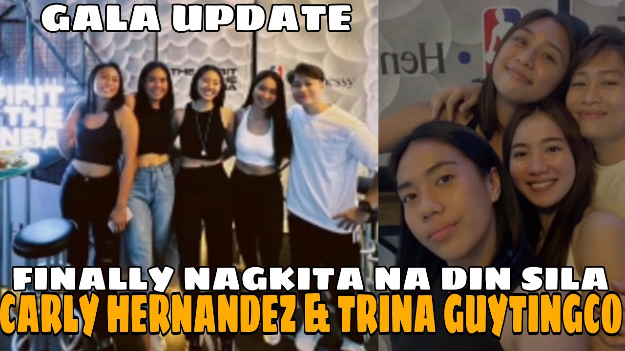 CARLY HERNANDEZ & TRINA GUYTINGCO NAGKITA NA DIN SA WAKAS | GALA UPDATE..