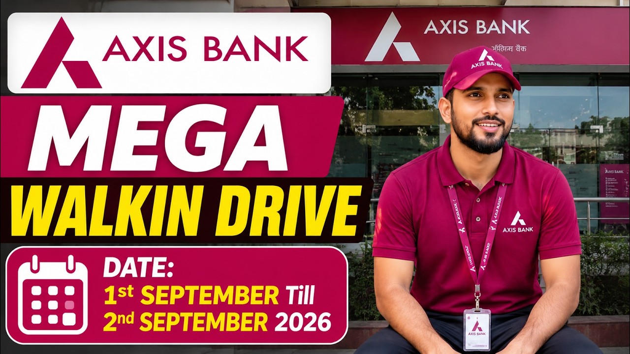 Axis Bank Mega Walk-in Drive 2026 🔥 | September 1st&ndash;2nd | Freshers & Experienced Can Apply