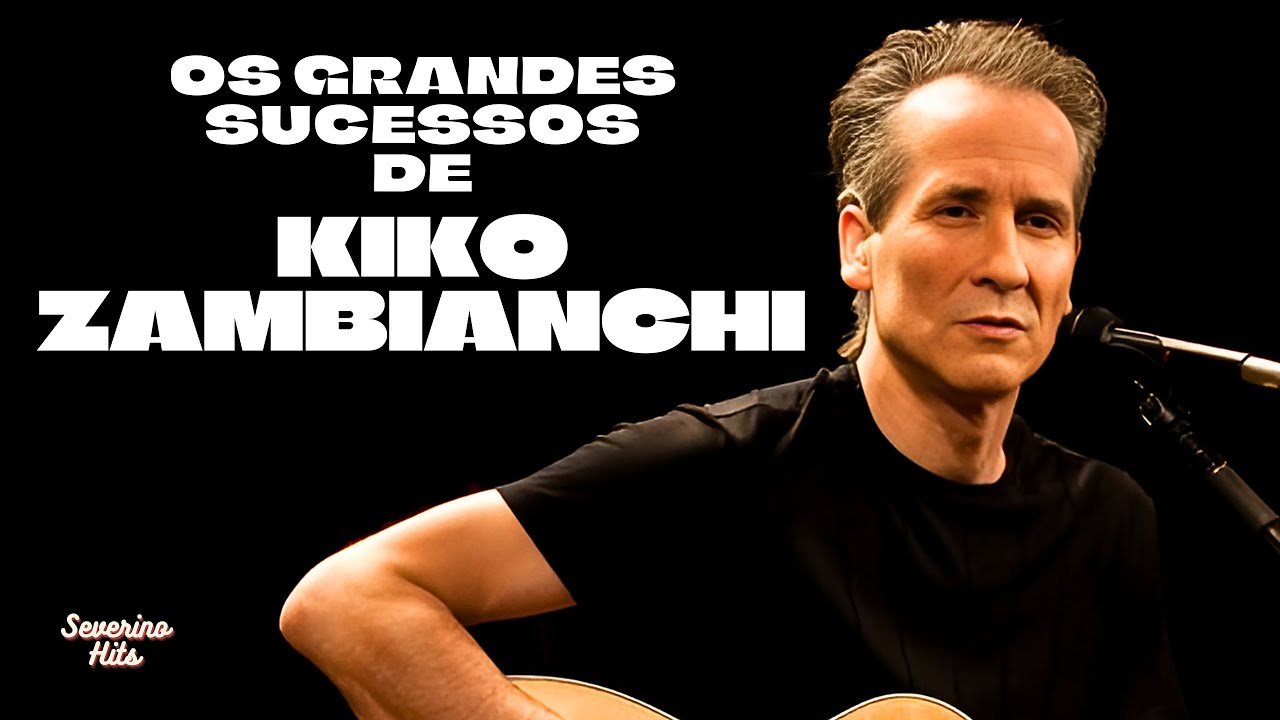 Kiko Zambianchi - 4 Grandes Sucessos
