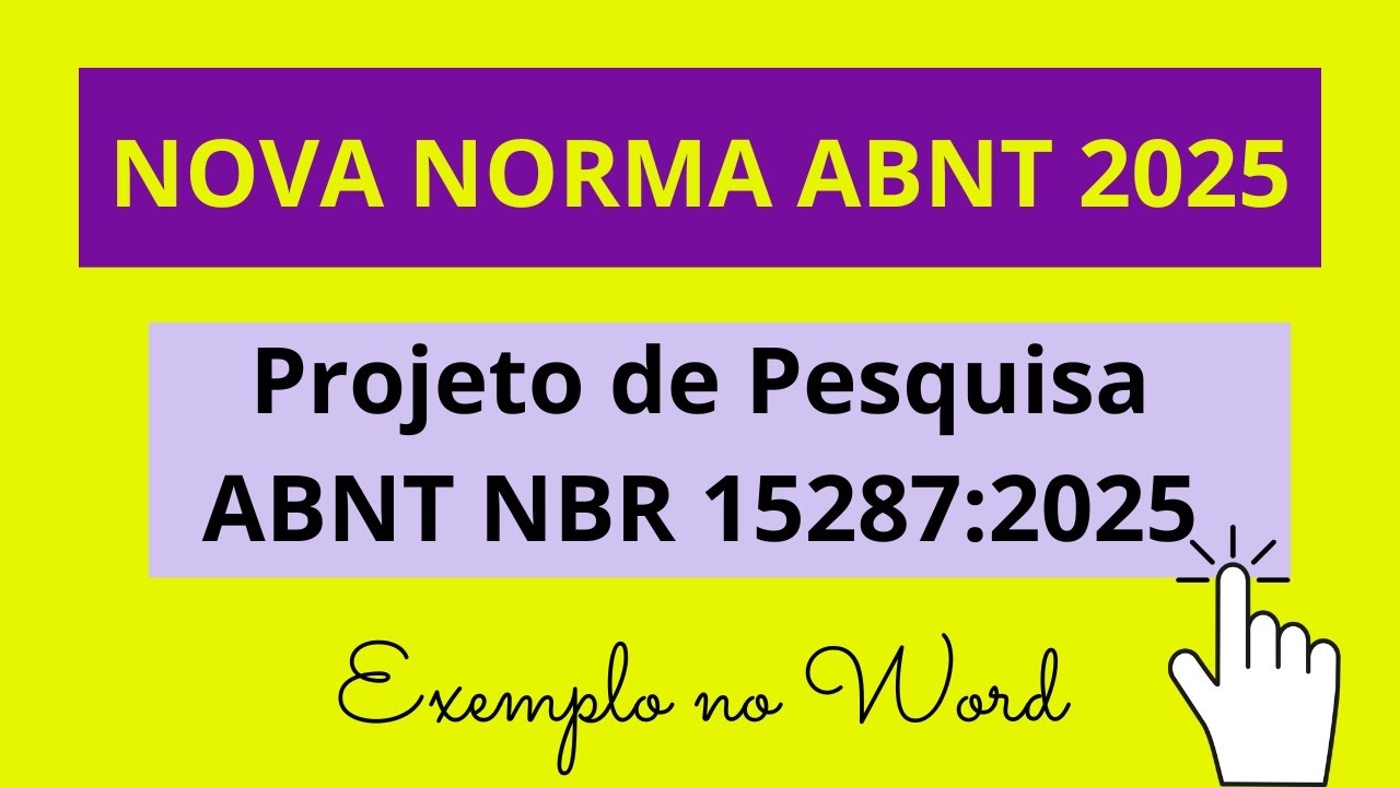 Nova Norma ABNT de Projeto de Pesquisa – ABNT NBR 15287:2025 / Exemplo e Explicação Prática no Word