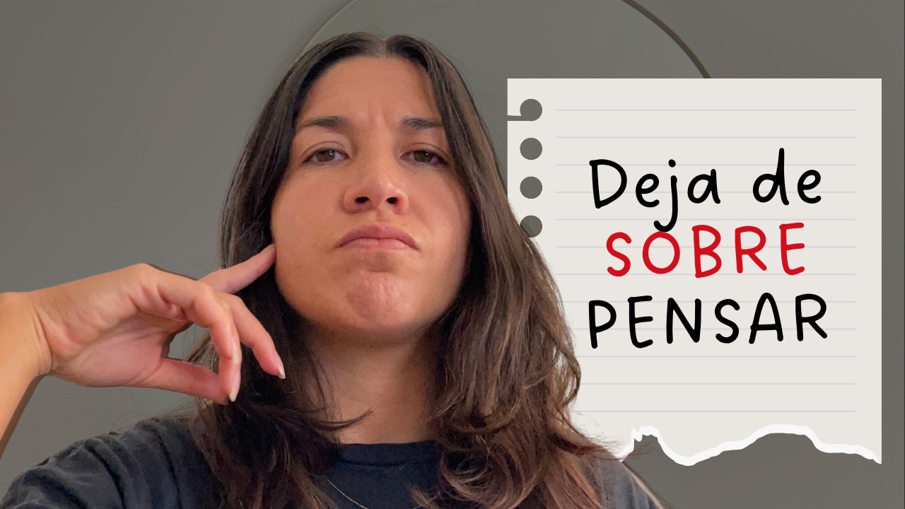 4 pasos para dejar de SOBREPENSAR (método práctico)