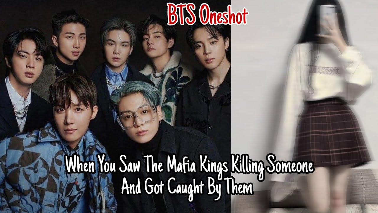 When You Saw The Mafia Kings Killing Someone And Got Caught By Them #btsff