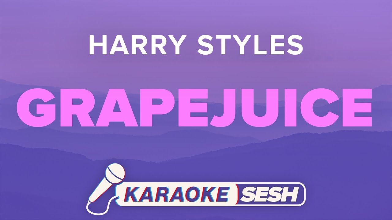 Harry Styles - Grapejuice (Karaoke)