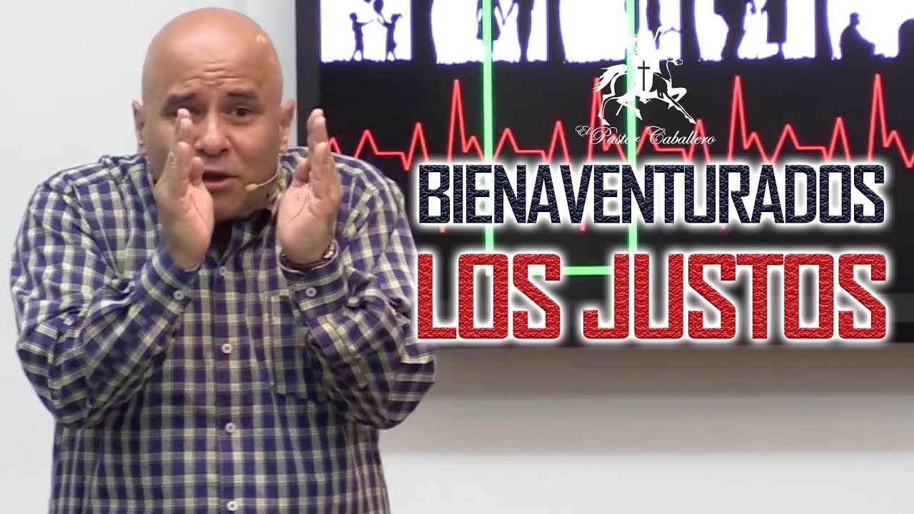 Bienaventurados Los Justos - Predica Pastor Ricardo caballero
