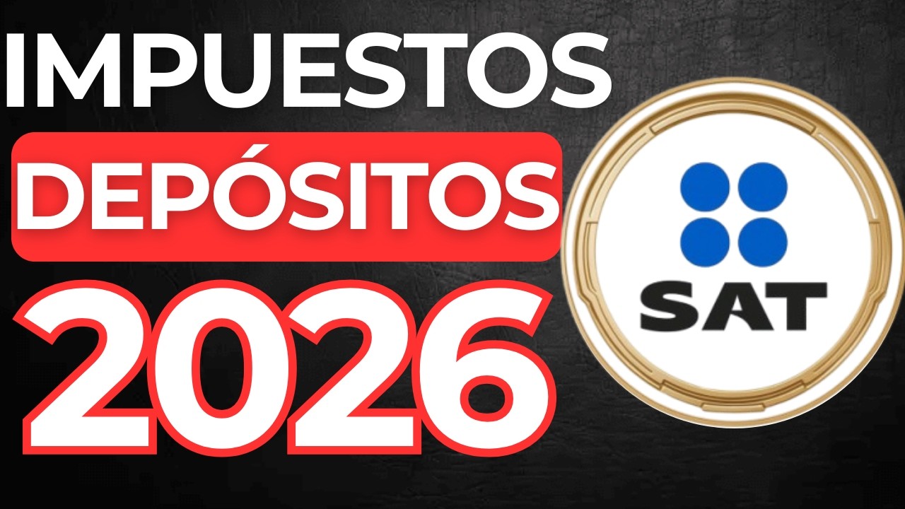 ¿Te cobrarán impuestos por depositar en 2026?