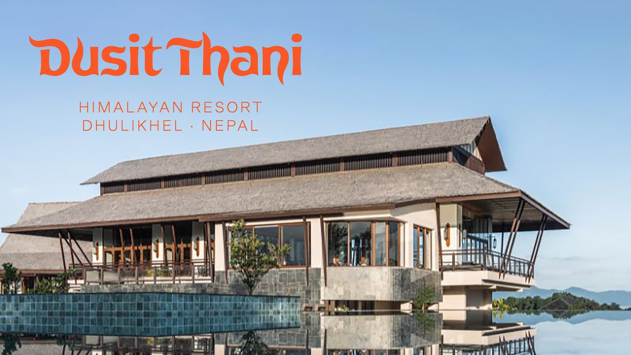 Dusit Thani Himalayan Resort -  Best Luxury Hotel at Dhulikhel, Nepal.