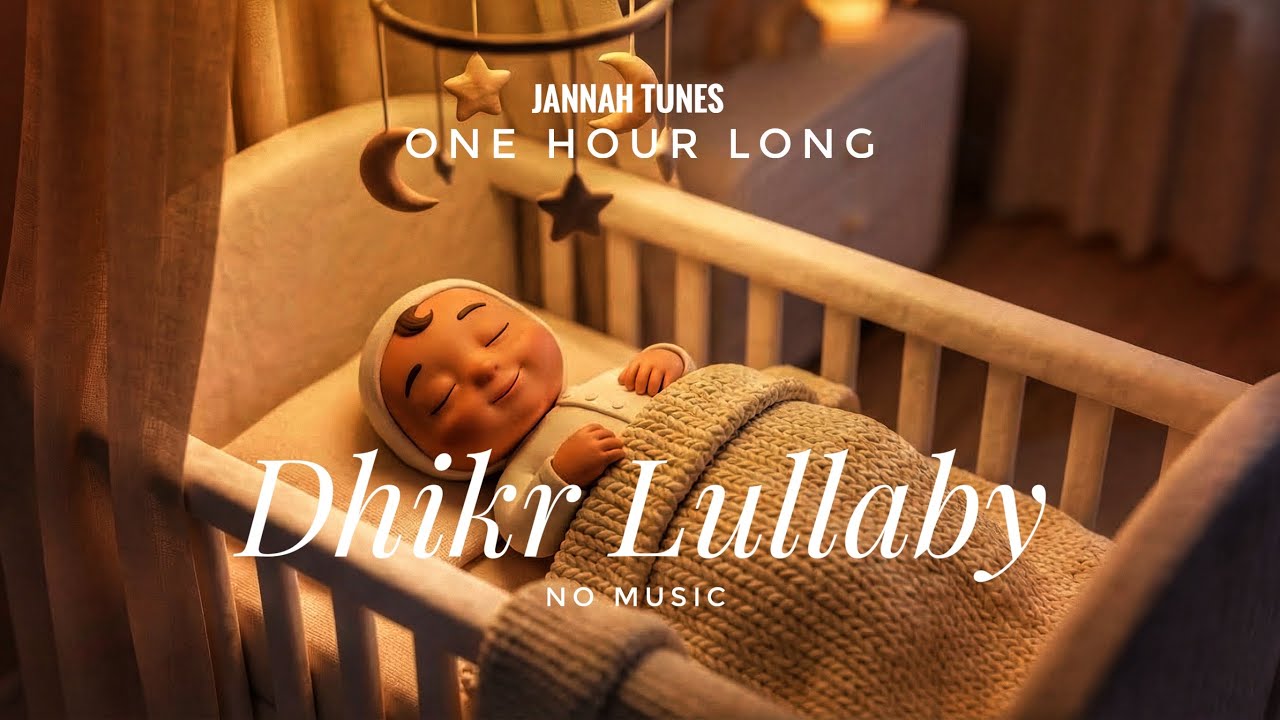 Dhikr Lullaby for Babies 1 Hour Loop | No Music Lullaby | Muslim Baby Relaxation