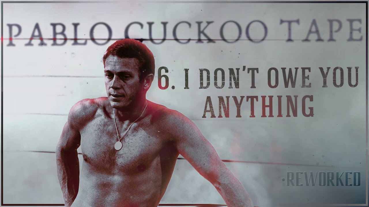 I Don't Owe You Anything The Pablo Cuckoo Tape Reworked