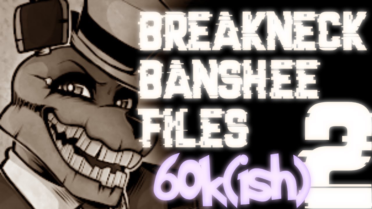 The BreakneckBanshee Files #2 |FNAF Archive|